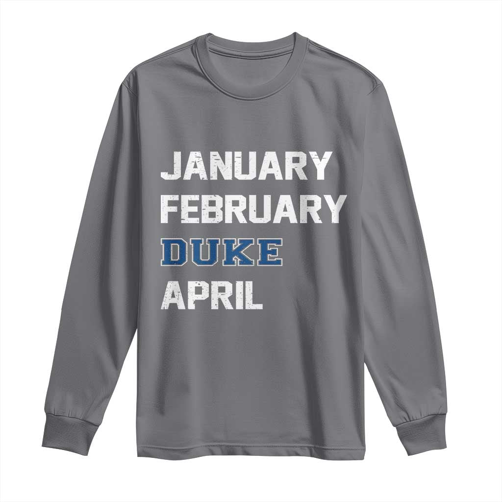 January February Duke April Long Sleeve Shirt Basketball Game Day