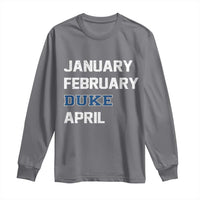January February Duke April Long Sleeve Shirt Basketball Game Day