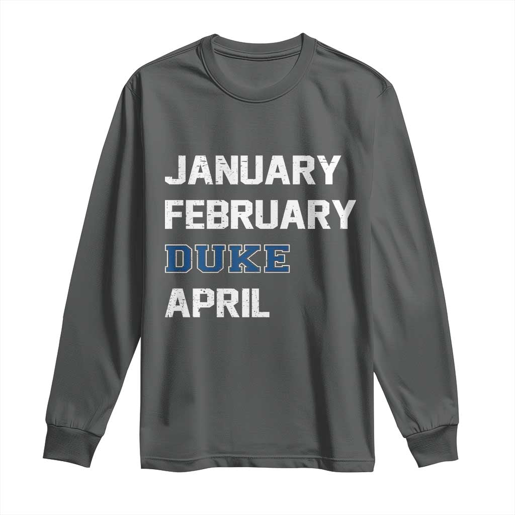 January February Duke April Long Sleeve Shirt Basketball Game Day