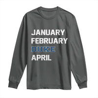 January February Duke April Long Sleeve Shirt Basketball Game Day