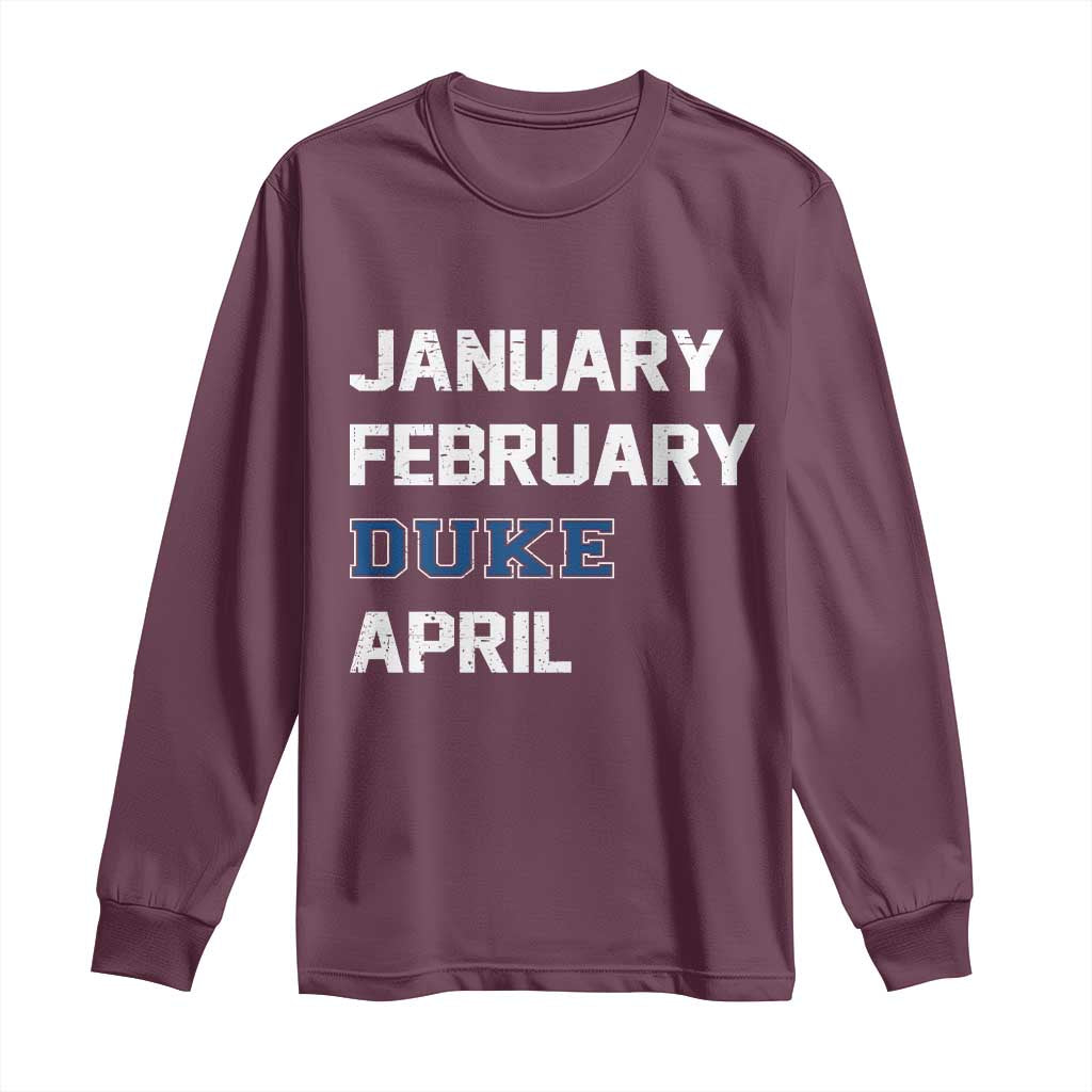 January February Duke April Long Sleeve Shirt Basketball Game Day