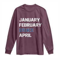 January February Duke April Long Sleeve Shirt Basketball Game Day