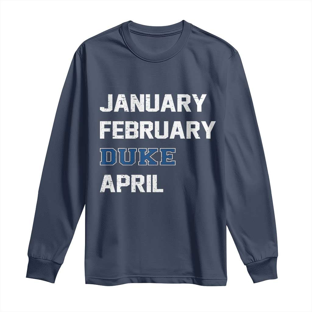 January February Duke April Long Sleeve Shirt Basketball Game Day