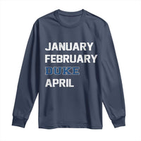 January February Duke April Long Sleeve Shirt Basketball Game Day