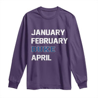 January February Duke April Long Sleeve Shirt Basketball Game Day