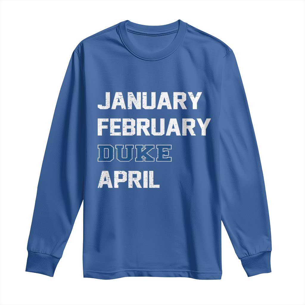 January February Duke April Long Sleeve Shirt Basketball Game Day