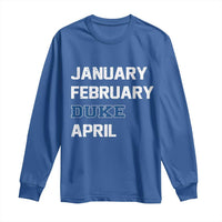 January February Duke April Long Sleeve Shirt Basketball Game Day