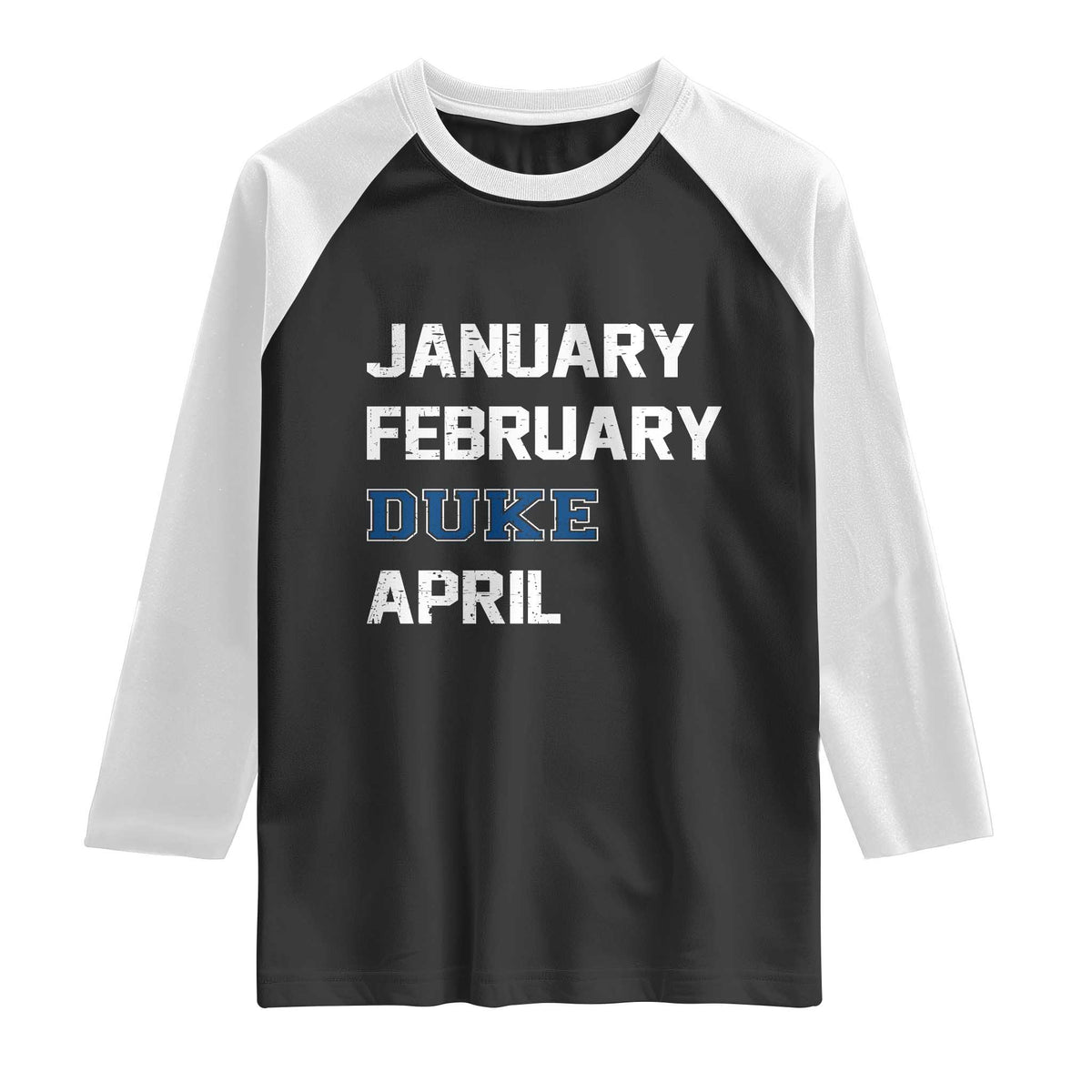 January February Duke April Raglan Shirt Basketball Game Day