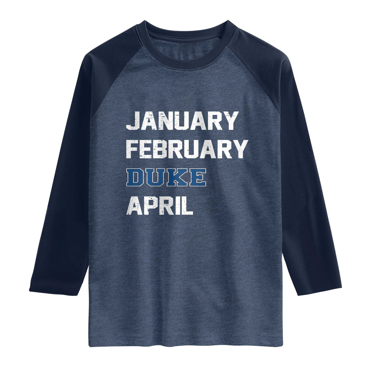January February Duke April Raglan Shirt Basketball Game Day