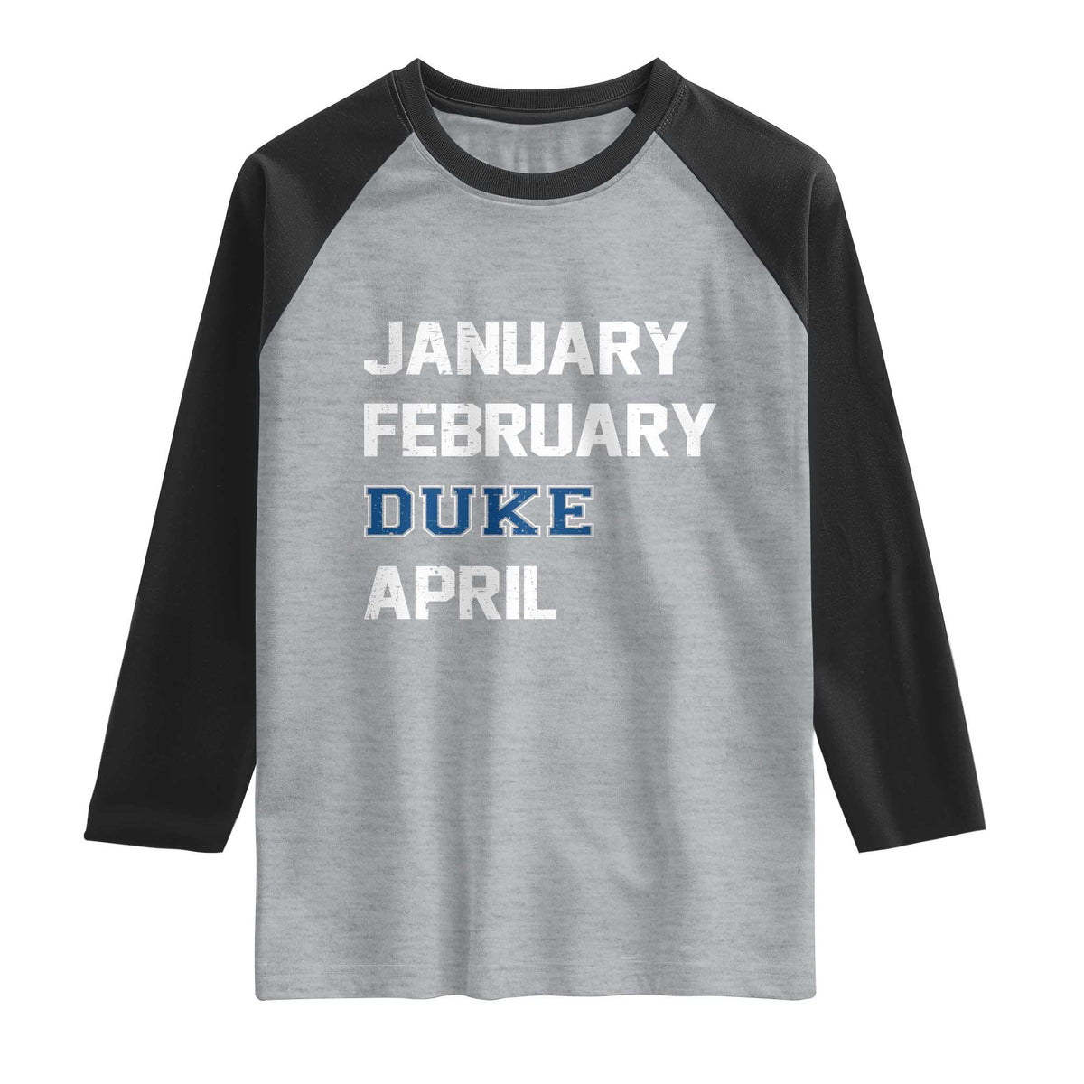 January February Duke April Raglan Shirt Basketball Game Day