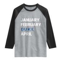 January February Duke April Raglan Shirt Basketball Game Day