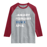 January February Duke April Raglan Shirt Basketball Game Day