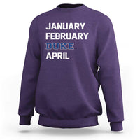 January February Duke April Sweatshirt Basketball Game Day