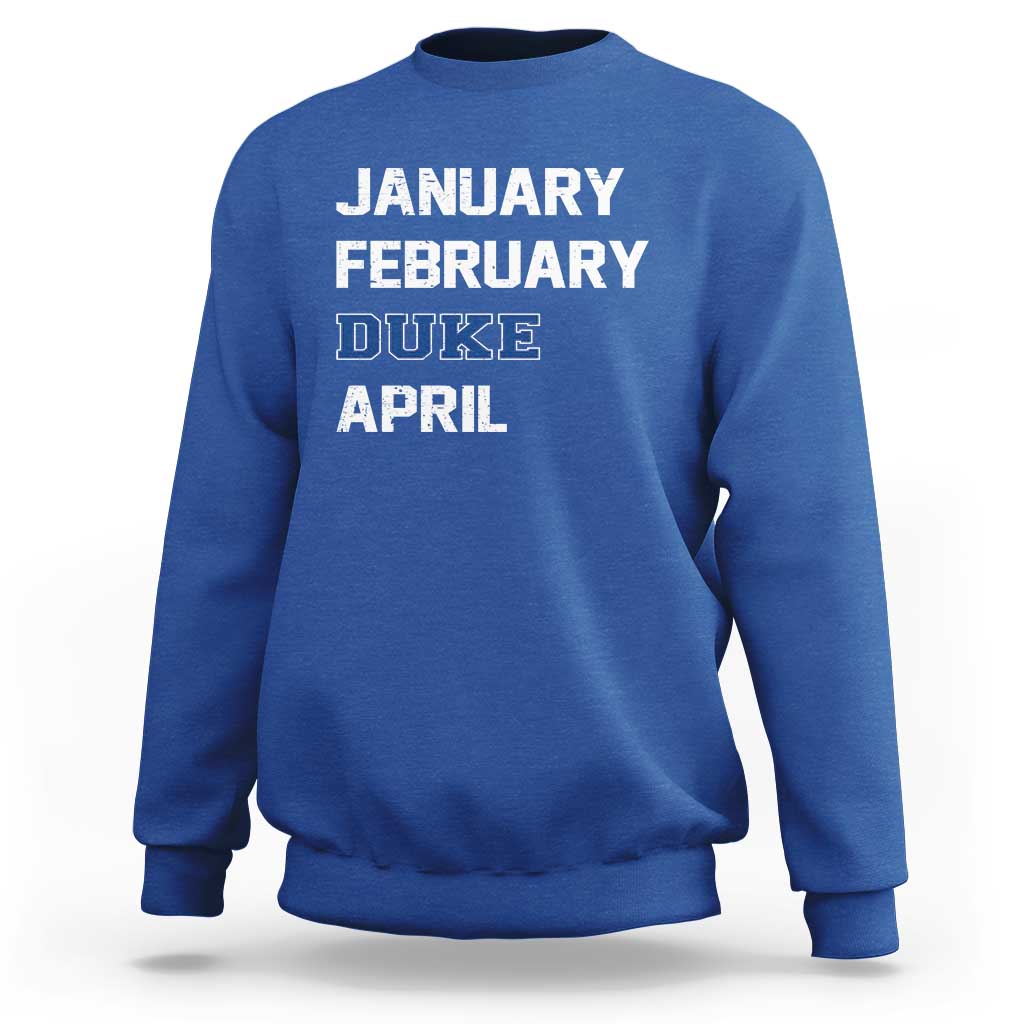 January February Duke April Sweatshirt Basketball Game Day