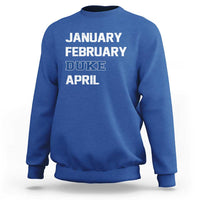 January February Duke April Sweatshirt Basketball Game Day