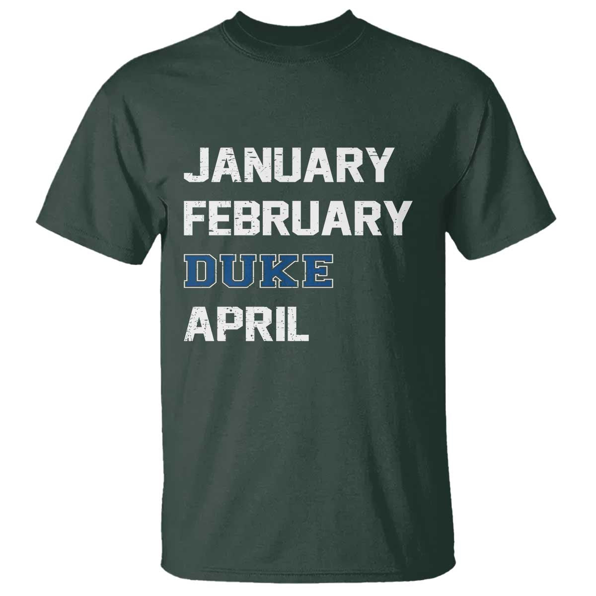 January February Duke April T Shirt Basketball Game Day