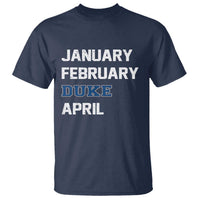 January February Duke April T Shirt Basketball Game Day