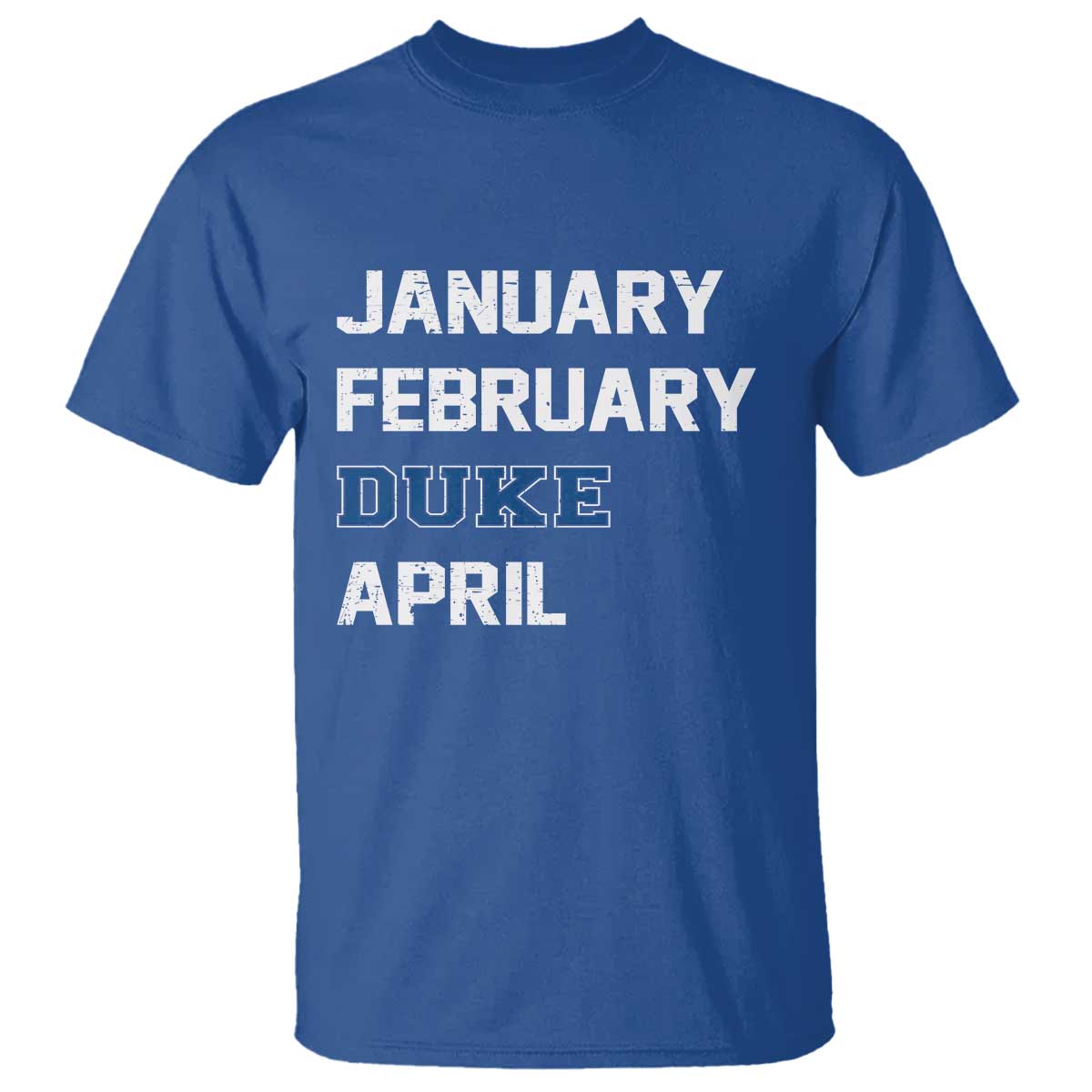 January February Duke April T Shirt Basketball Game Day