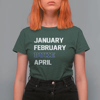 January February Duke April T Shirt For Women Basketball Game Day