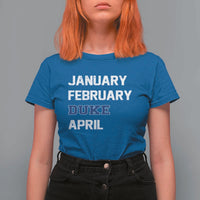January February Duke April T Shirt For Women Basketball Game Day