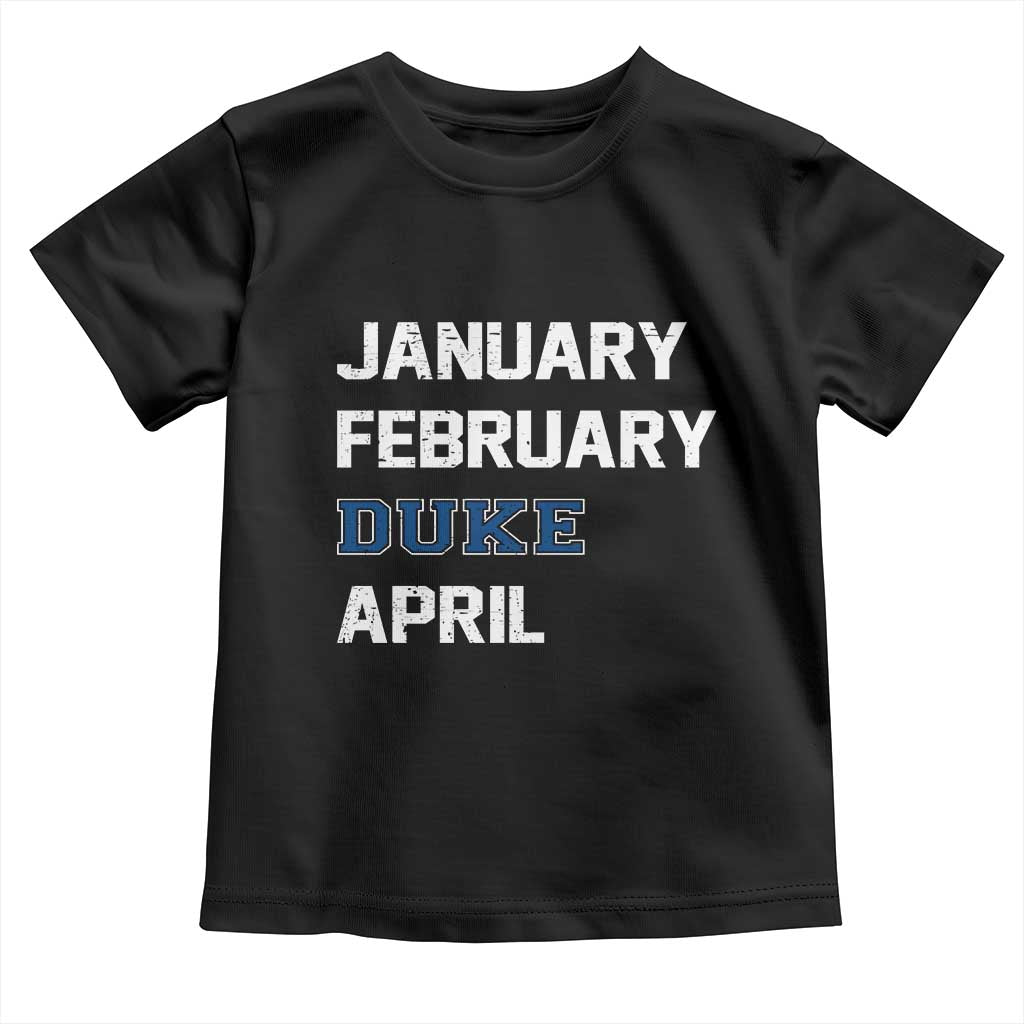 January February Duke April Toddler T Shirt Basketball Game Day