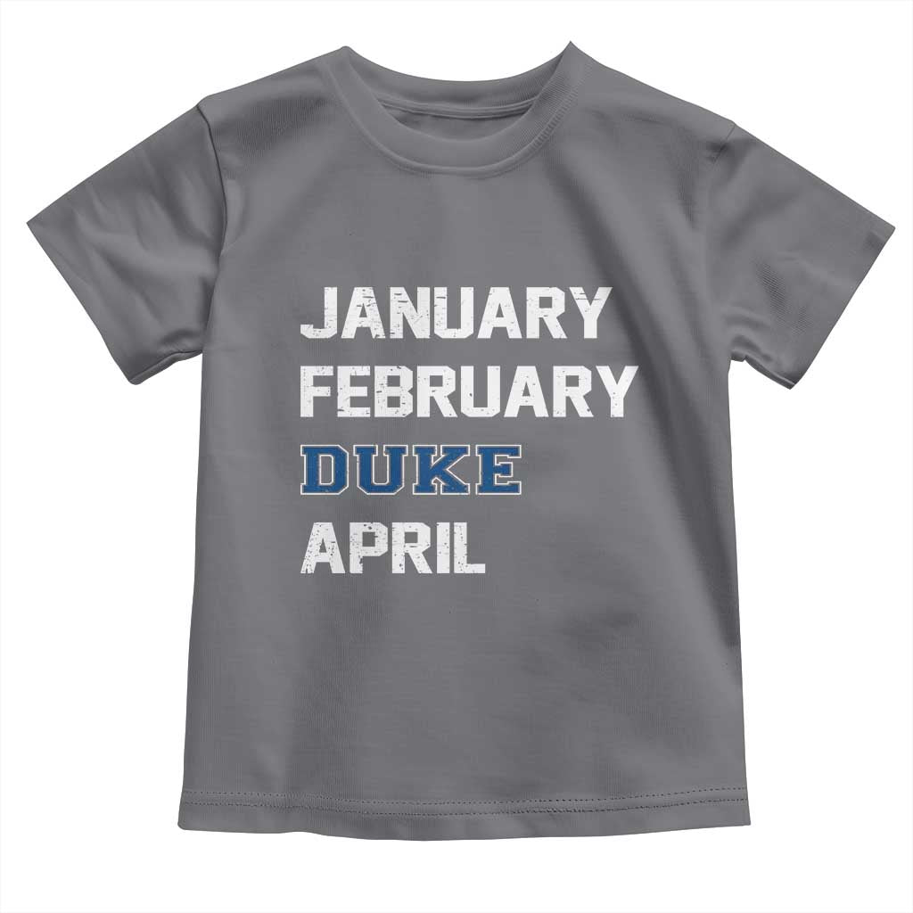 January February Duke April Toddler T Shirt Basketball Game Day