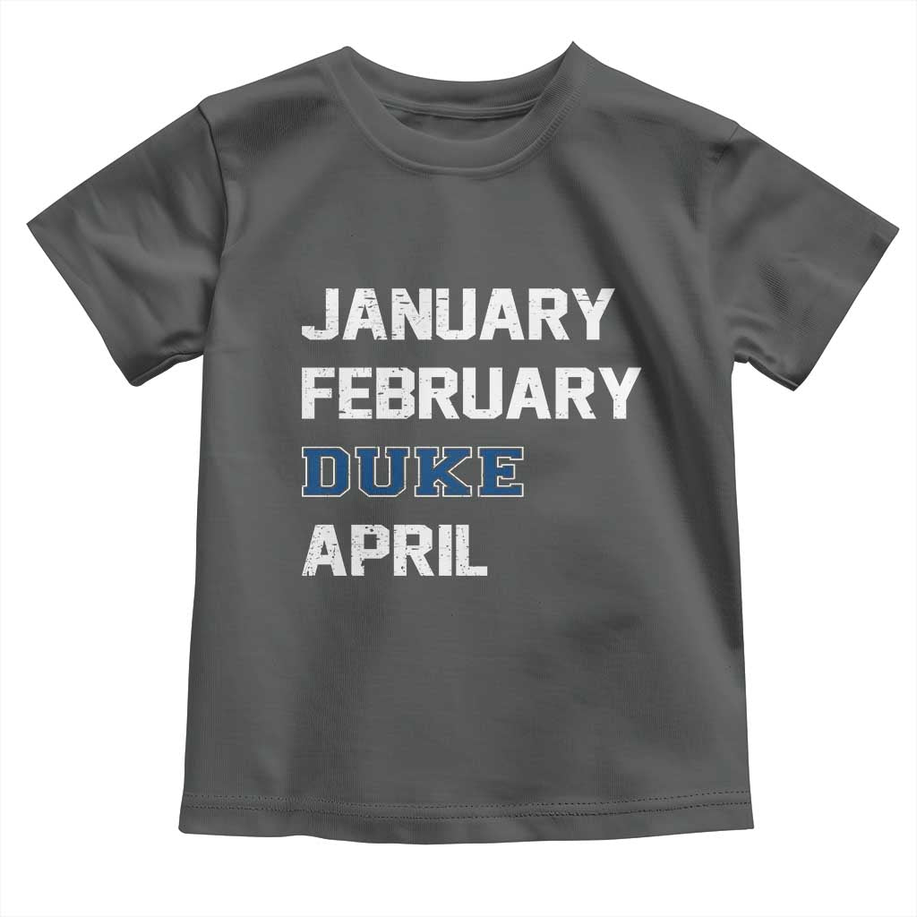 January February Duke April Toddler T Shirt Basketball Game Day