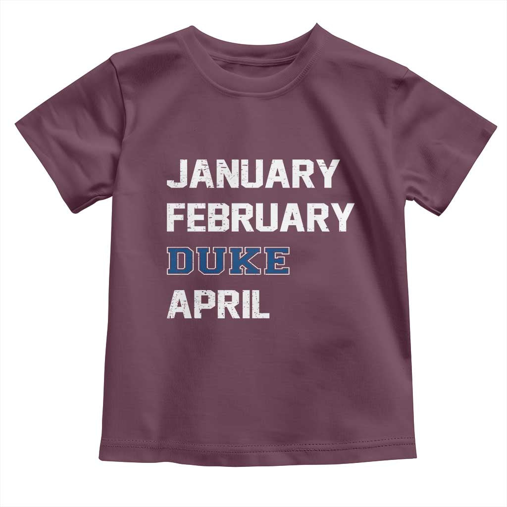 January February Duke April Toddler T Shirt Basketball Game Day