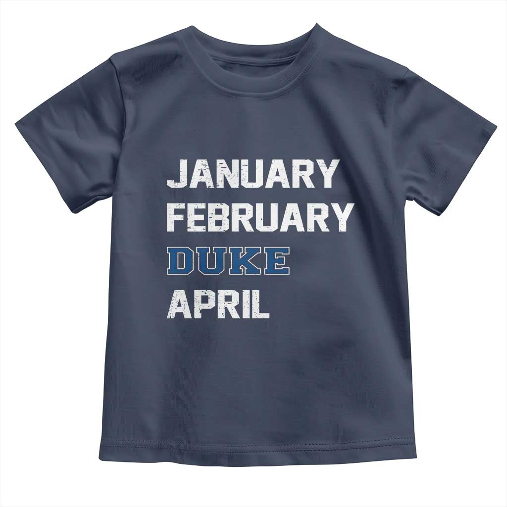 January February Duke April Toddler T Shirt Basketball Game Day