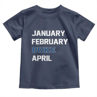 January February Duke April Toddler T Shirt Basketball Game Day