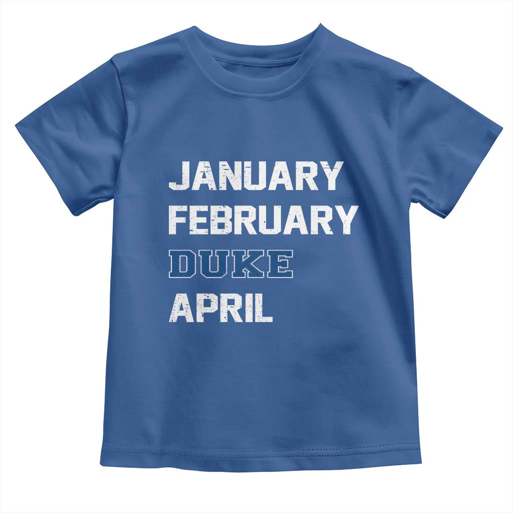 January February Duke April Toddler T Shirt Basketball Game Day