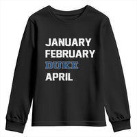 January February Duke April Youth Sweatshirt Basketball Game Day