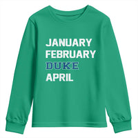 January February Duke April Youth Sweatshirt Basketball Game Day