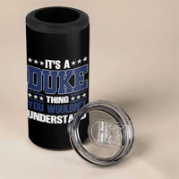 Its A Duke Thing You Wouldn't Understand 4 in 1 Can Cooler Tumbler Funny Family Name