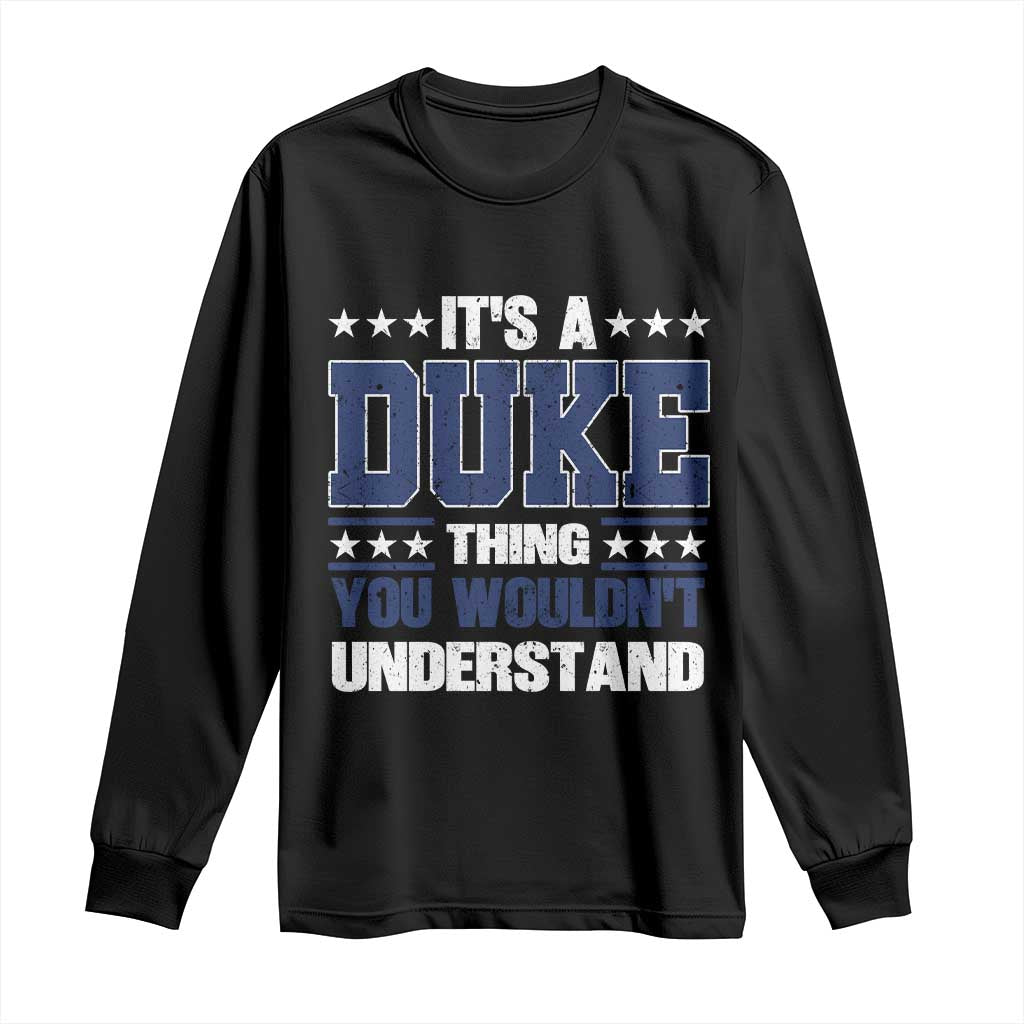 Its A Duke Thing You Wouldn't Understand Long Sleeve Shirt Funny Family Name