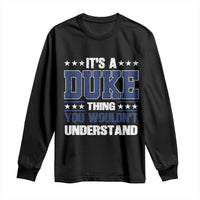 Its A Duke Thing You Wouldn't Understand Long Sleeve Shirt Funny Family Name