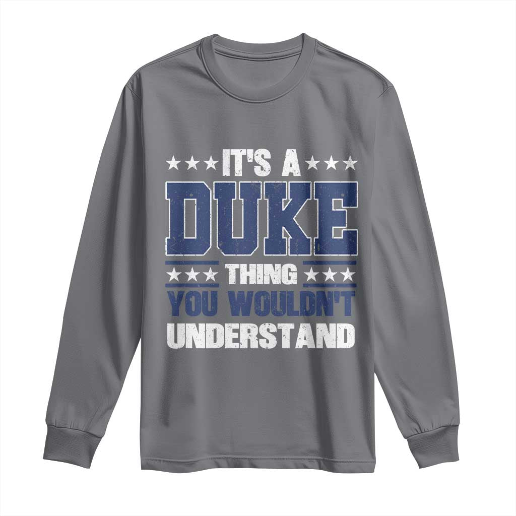 Its A Duke Thing You Wouldn't Understand Long Sleeve Shirt Funny Family Name