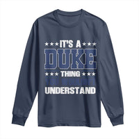 Its A Duke Thing You Wouldn't Understand Long Sleeve Shirt Funny Family Name