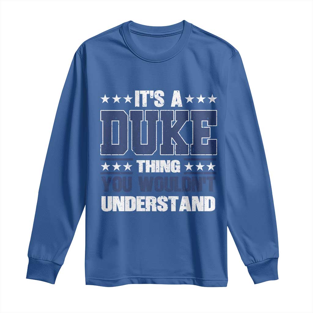 Its A Duke Thing You Wouldn't Understand Long Sleeve Shirt Funny Family Name