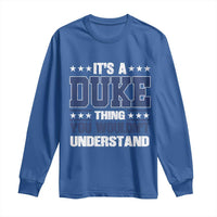 Its A Duke Thing You Wouldn't Understand Long Sleeve Shirt Funny Family Name