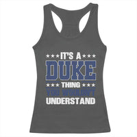Its A Duke Thing You Wouldn't Understand Racerback Tank Top Funny Family Name