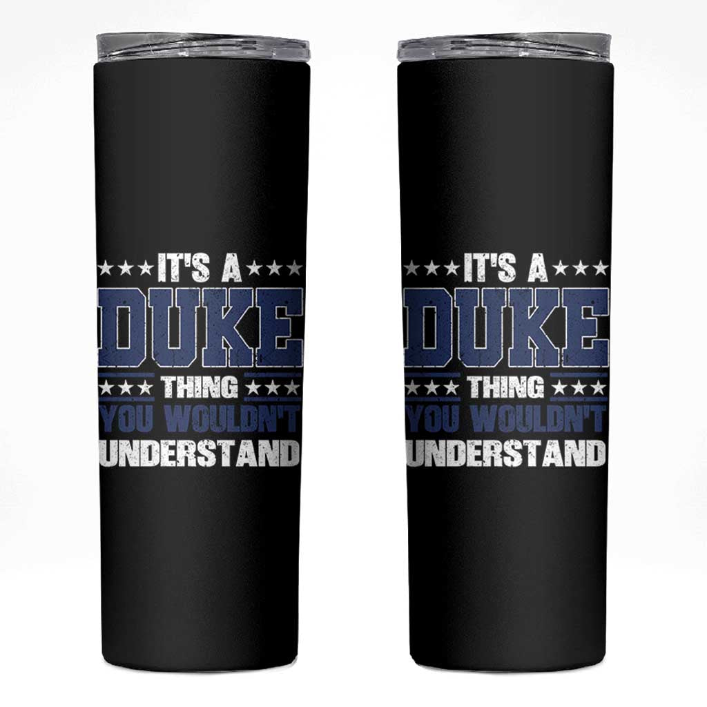 Its A Duke Thing You Wouldn't Understand Skinny Tumbler Funny Family Name