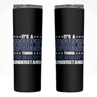 Its A Duke Thing You Wouldn't Understand Skinny Tumbler Funny Family Name