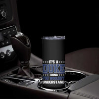 Its A Duke Thing You Wouldn't Understand Skinny Tumbler Funny Family Name