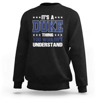 Its A Duke Thing You Wouldn't Understand Sweatshirt Funny Family Name