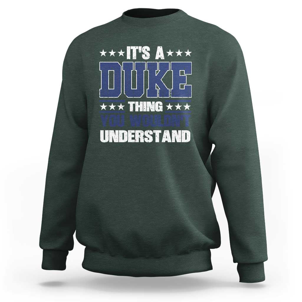 Its A Duke Thing You Wouldn't Understand Sweatshirt Funny Family Name