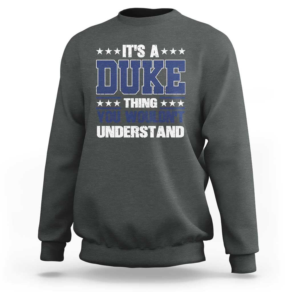 Its A Duke Thing You Wouldn't Understand Sweatshirt Funny Family Name
