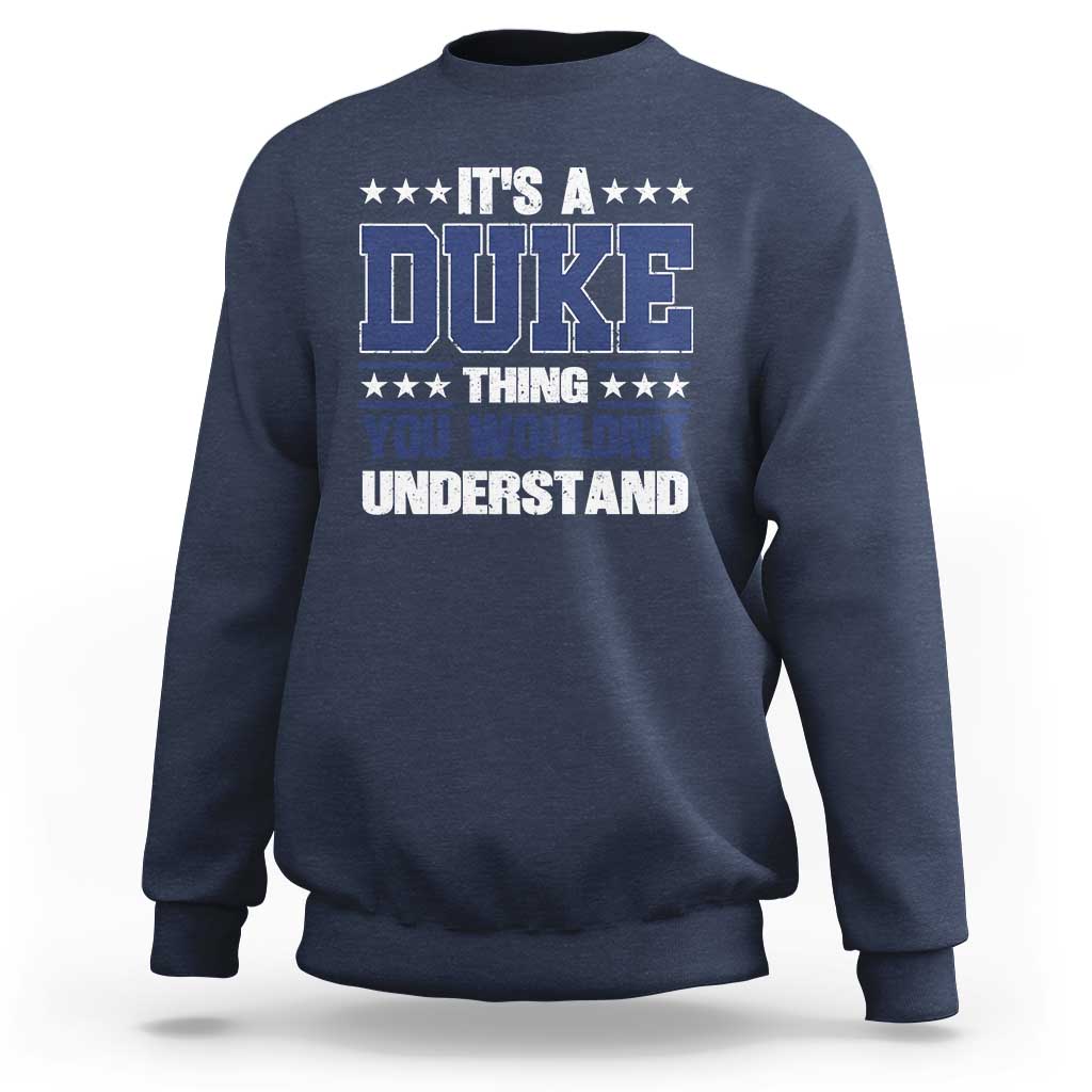 Its A Duke Thing You Wouldn't Understand Sweatshirt Funny Family Name