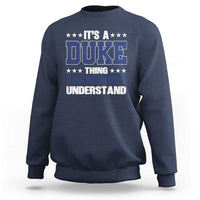 Its A Duke Thing You Wouldn't Understand Sweatshirt Funny Family Name