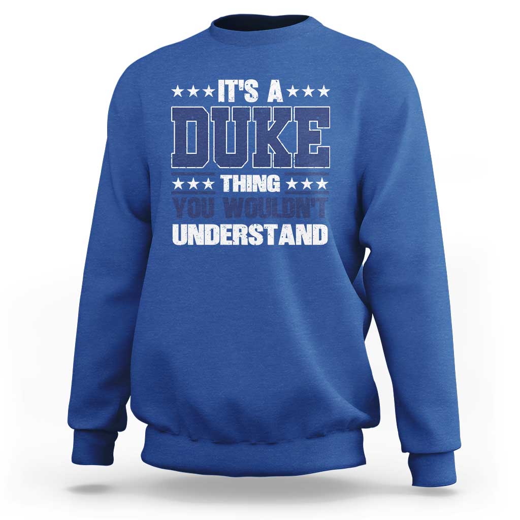 Its A Duke Thing You Wouldn't Understand Sweatshirt Funny Family Name